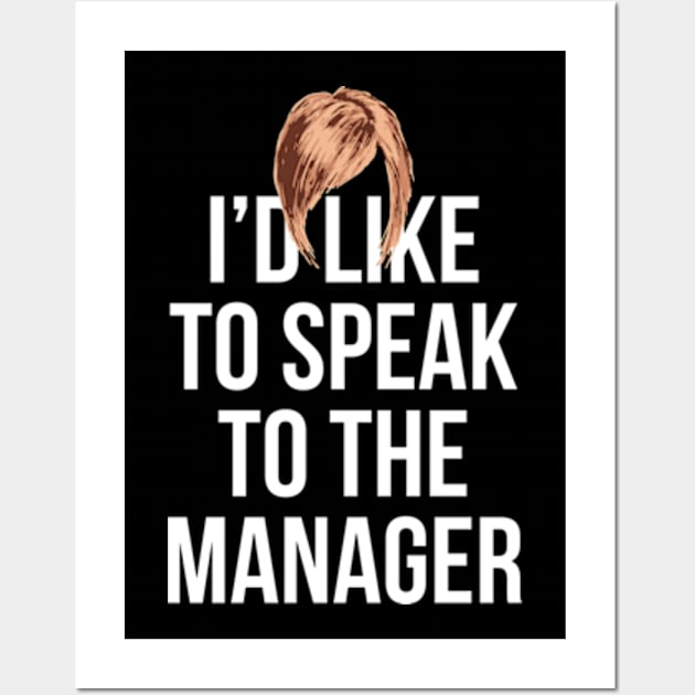 I'd Like To Speak To The Manager Wall Art by deadright